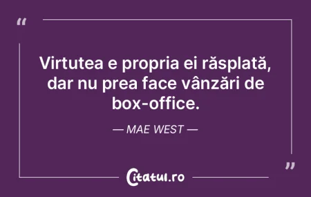 Orice, dar nu virtute pe drum ai să gă... Orice, dar nu virtute pe drum ai să gă...