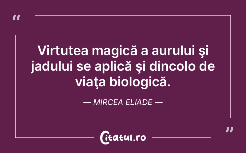 Citat Mircea Eliade - citate viata