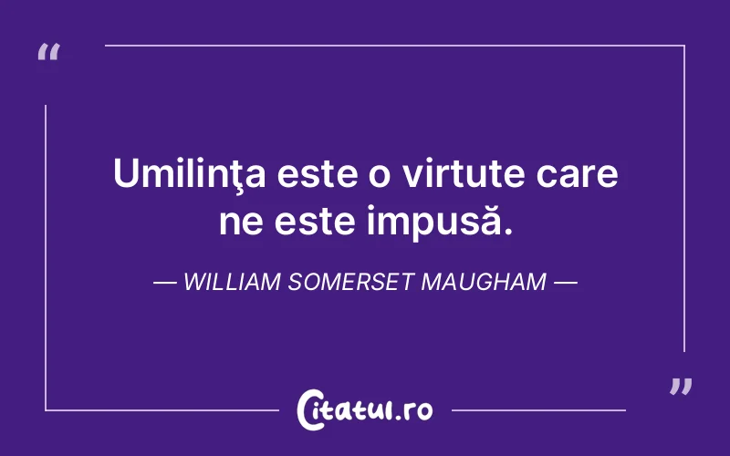 Citat William Somerset Maugham - citate viata
