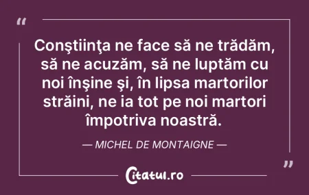 Conştiinţa este lucrul cel mai dumneze...