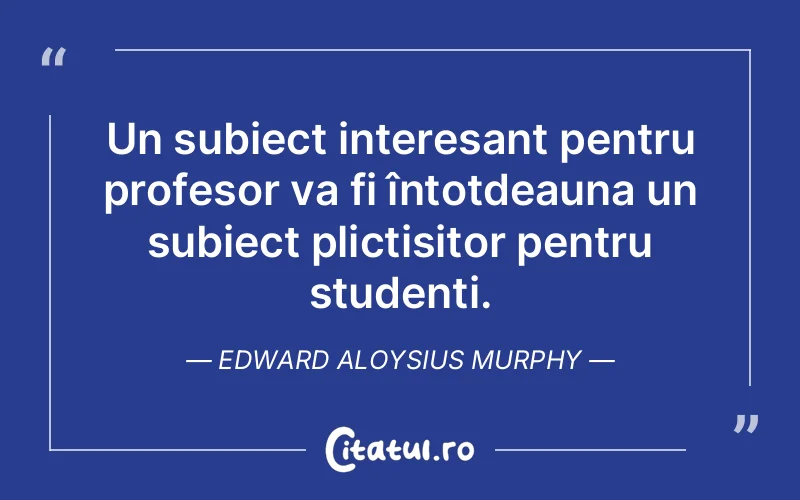 Citat Edward Aloysius Murphy - citate viata