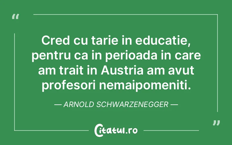 Citat Arnold Schwarzenegger - citate viata