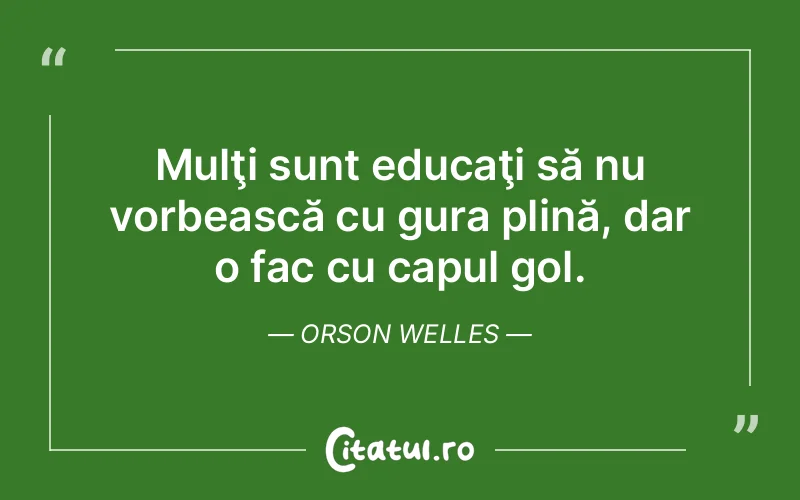 Citat Orson Welles - citate viata