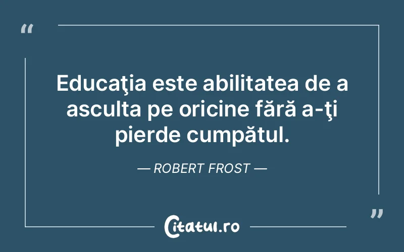 Citat Robert Frost - citate viata