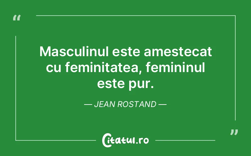 Citat Jean Rostand - citate viata