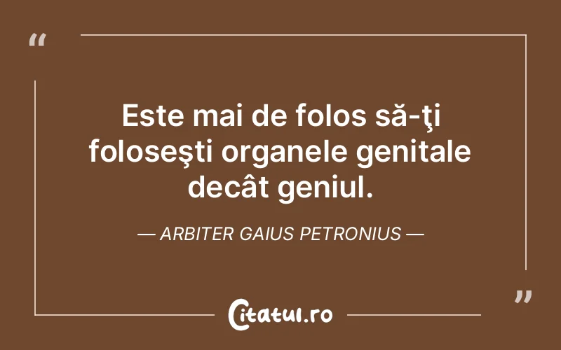 Citat Arbiter Gaius Petronius - citate viata