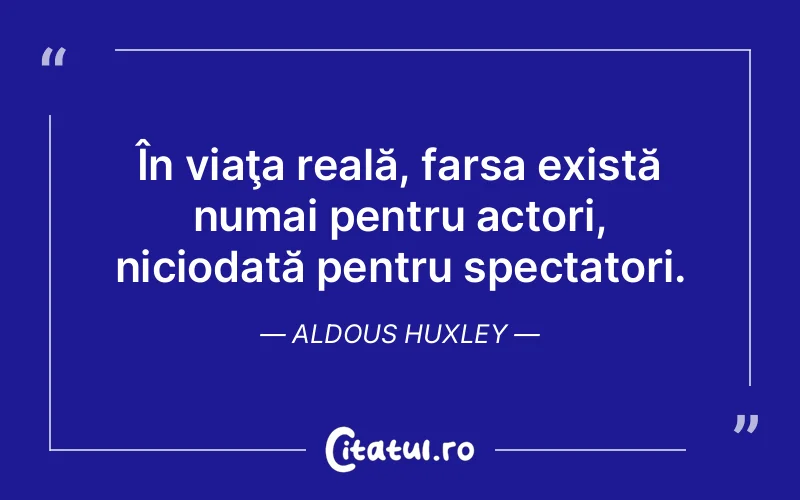 Citat Aldous Huxley - citate viata