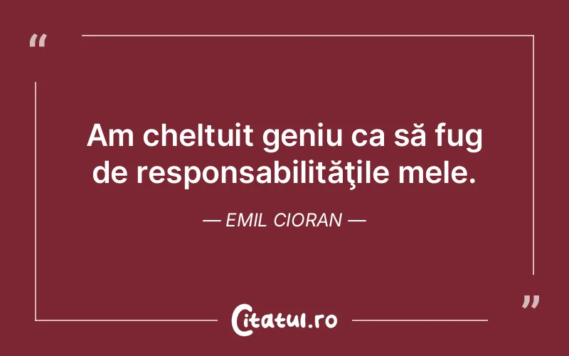 Citat Emil Cioran - citate viata