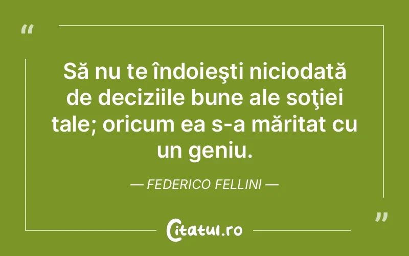 Citat Federico Fellini - citate viata