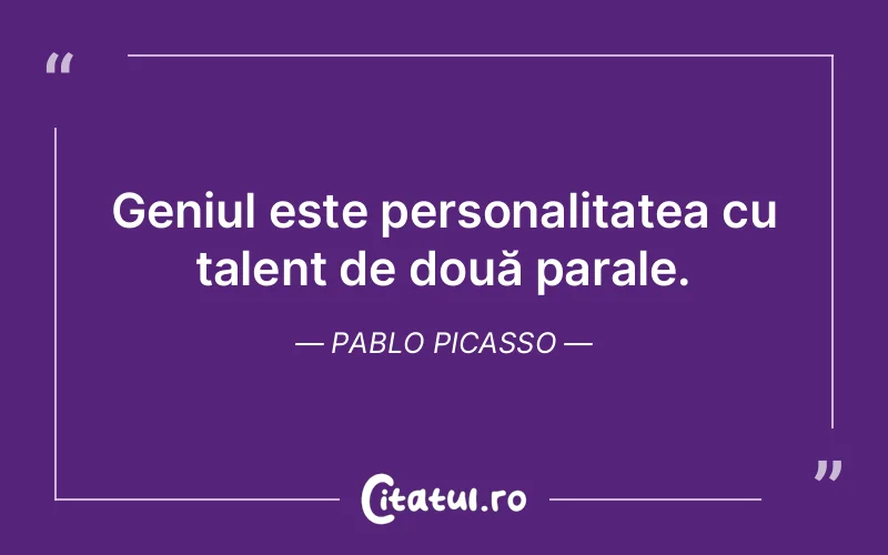 Citat Pablo Picasso - citate viata