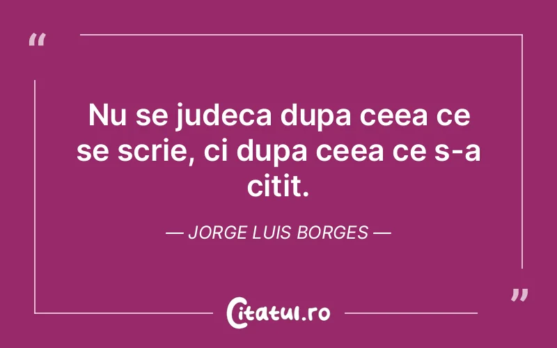 Citat Jorge Luis Borges - citate viata