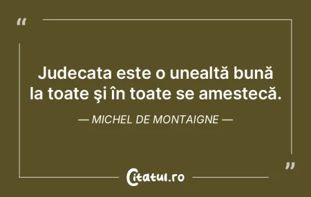 Judecata noastră firească nu surprinde...