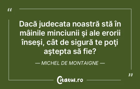 Să am o judecată chibzuită e mare luc...