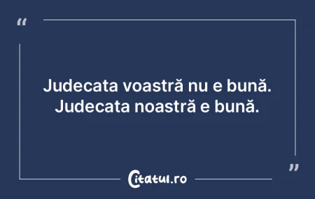 - Cel care pretinde că face dreaptă ju... - Cel care pretinde că face dreaptă ju...