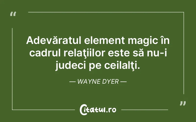 Citat Wayne Dyer - citate viata