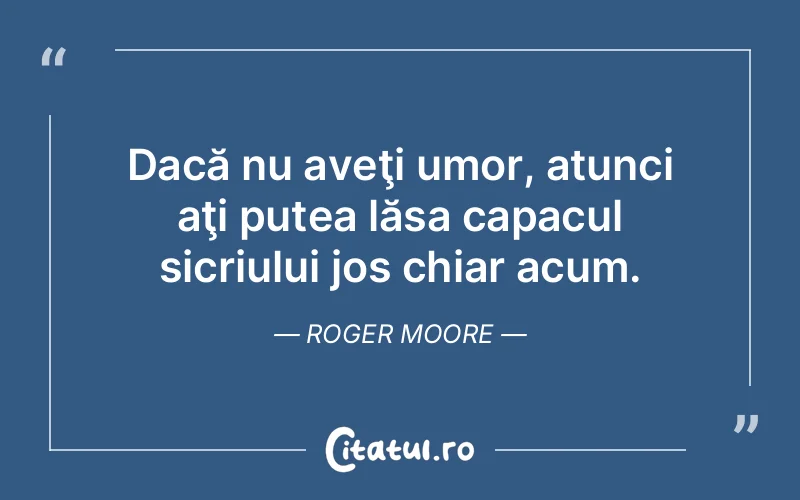 Citat Roger Moore - citate viata