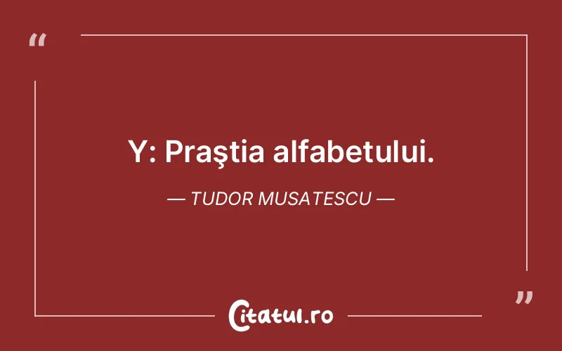Citat Tudor Musatescu - citate viata