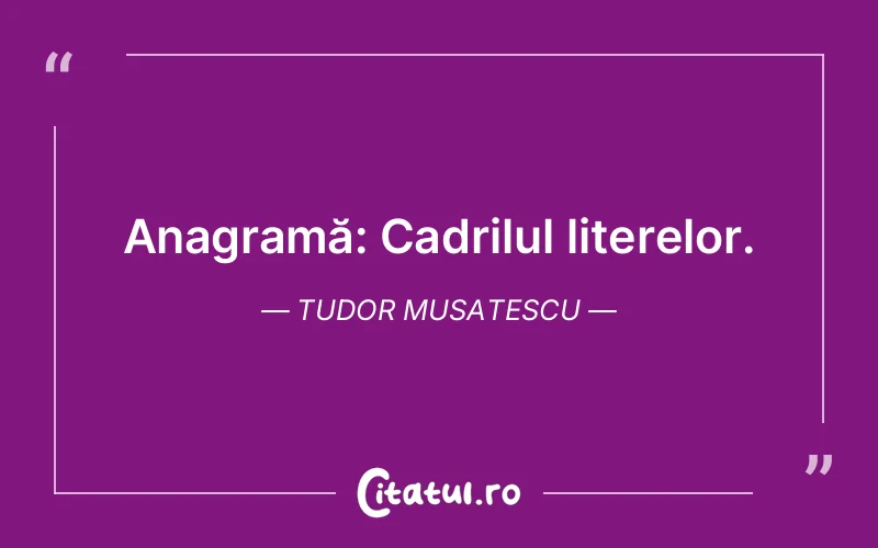 Citat Tudor Musatescu - citate viata