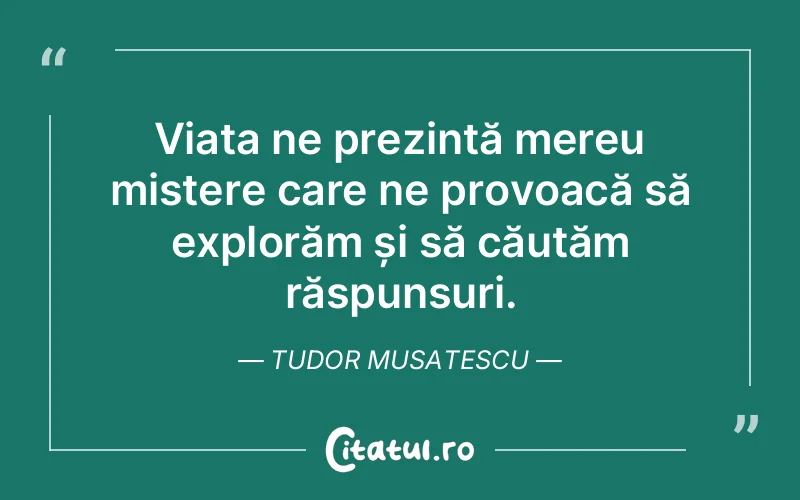 Citat Tudor Musatescu - citate viata