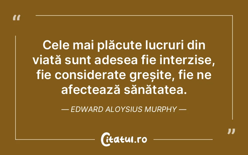 Citat Edward Aloysius Murphy - citate viata