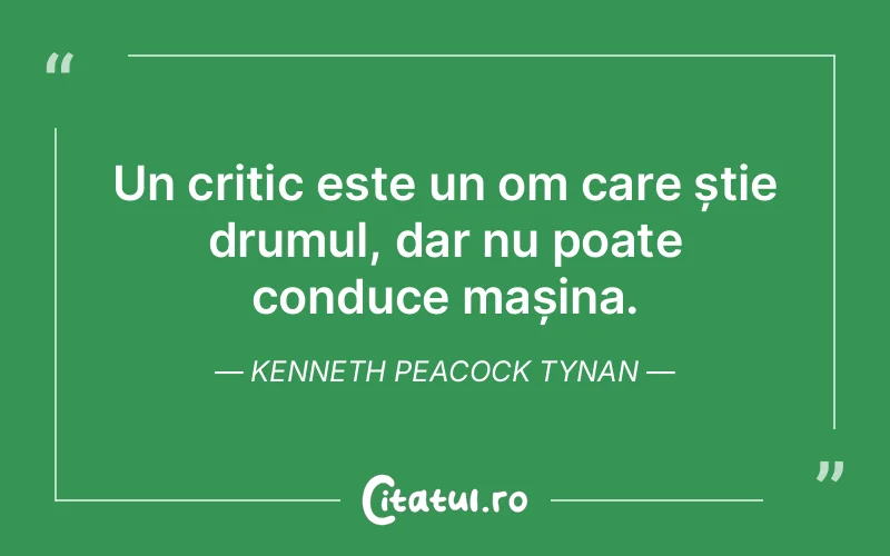 Citat Kenneth Peacock Tynan - citate viata