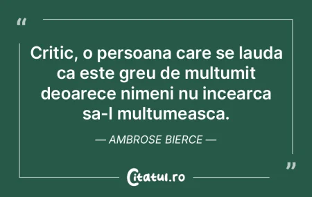 Oricine gaseste motiv de a critica la al...