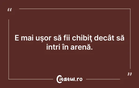 De regulă, critică cei care nu sunt î...