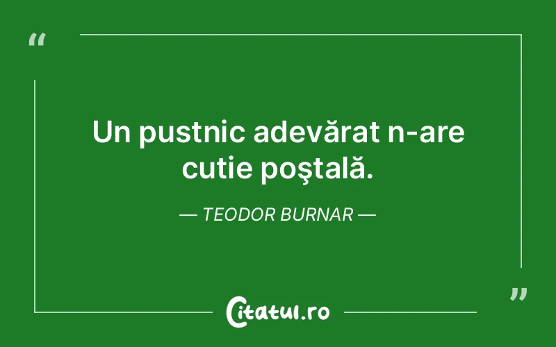 Citat Teodor Burnar - citate viata