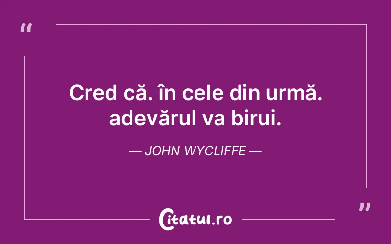 Citat John Wycliffe - citate viata