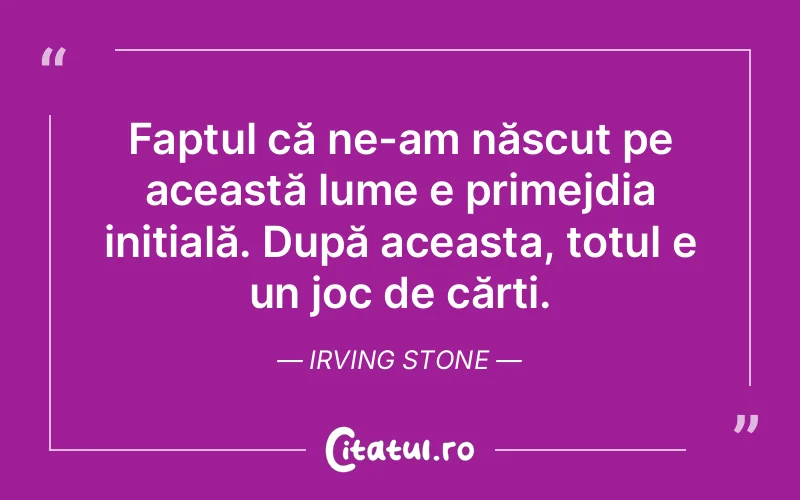 Citat Irving Stone - citate viata