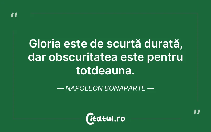 Citat Napoleon Bonaparte - citate viata