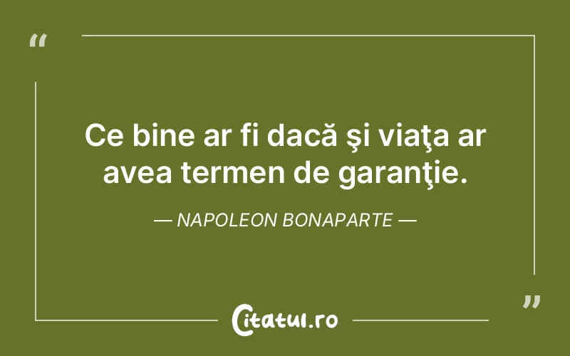 Citat Napoleon Bonaparte - citate viata