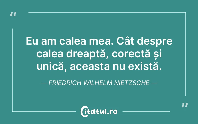 Citat Friedrich Wilhelm Nietzsche - citate viata