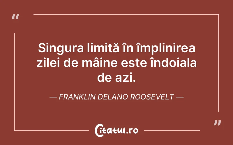 Citat Franklin Delano Roosevelt - citate viata