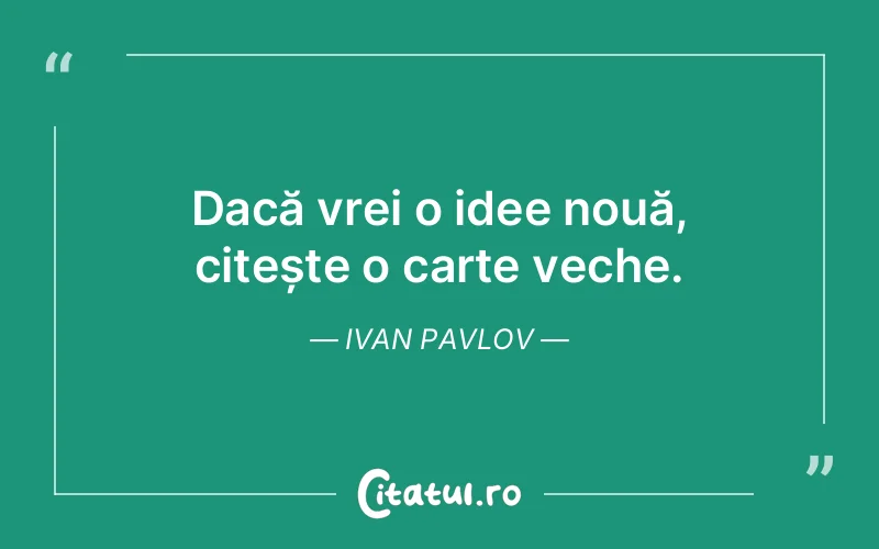Citat Ivan Pavlov - citate viata
