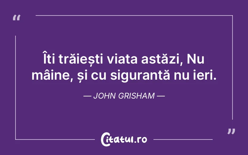 Citat John Grisham - citate viata