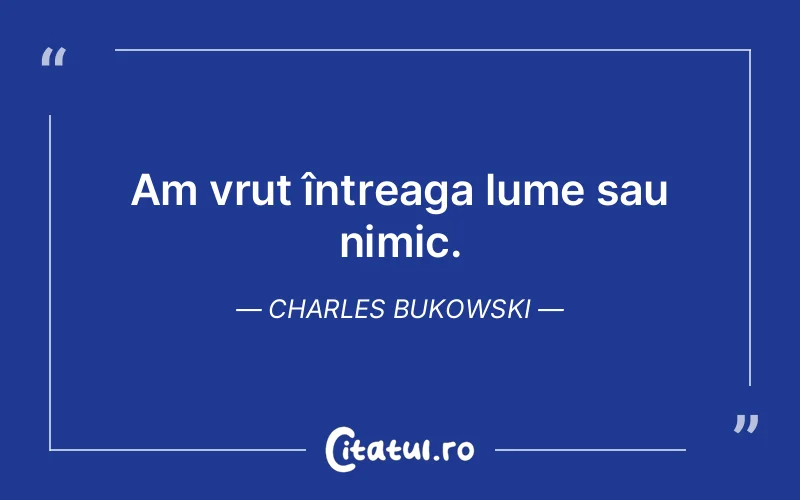 Citat Charles Bukowski - citate viata