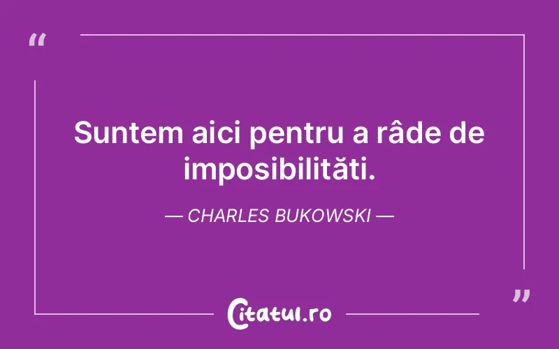 Citat Charles Bukowski - citate viata