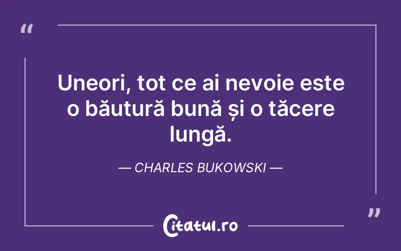 Citat Charles Bukowski - citate viata