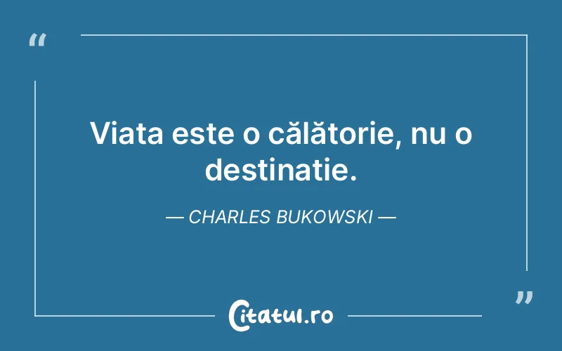 Citat Charles Bukowski - citate viata
