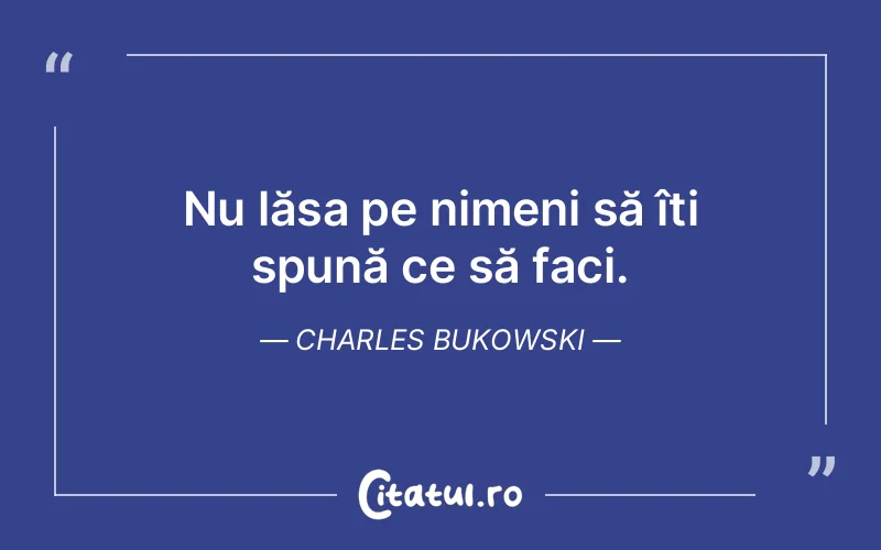 Citat Charles Bukowski - citate viata