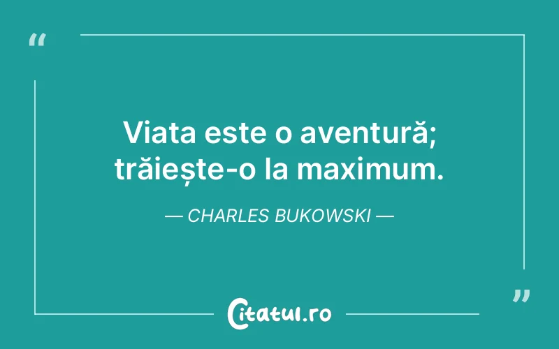 Citat Charles Bukowski - citate viata