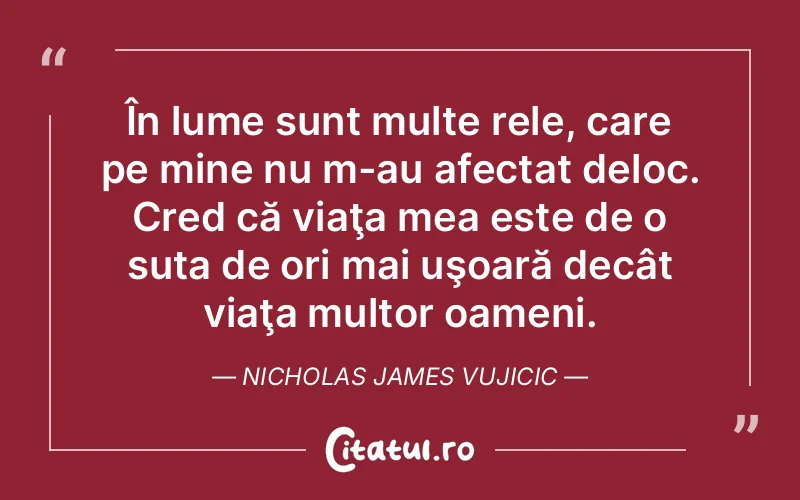 Citat Nicholas James Vujicic - citate viata