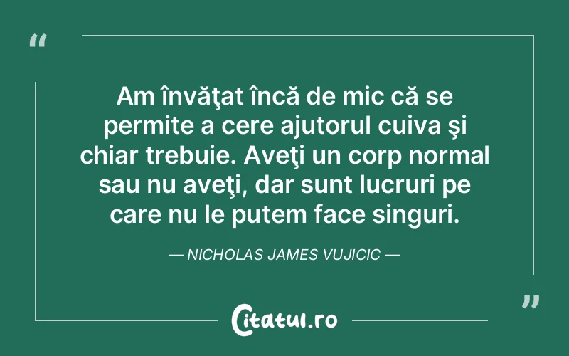 Citat Nicholas James Vujicic - citate viata