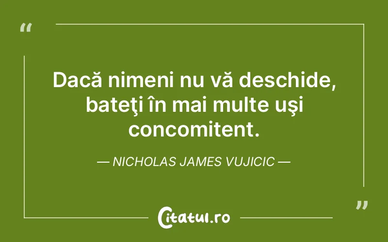 Citat Nicholas James Vujicic - citate viata