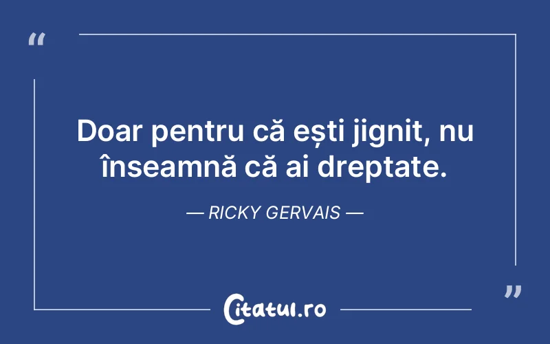 Citat Ricky Gervais - citate viata