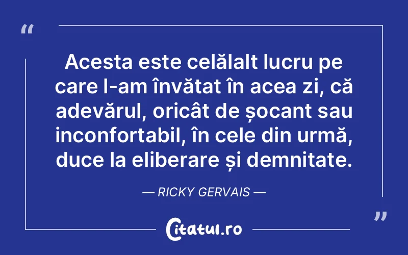 Citat Ricky Gervais - citate viata