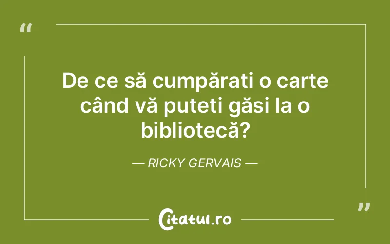 Citat Ricky Gervais - citate viata