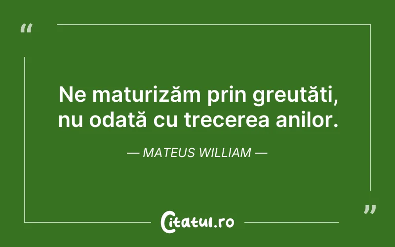 Citat Mateus William - citate viata