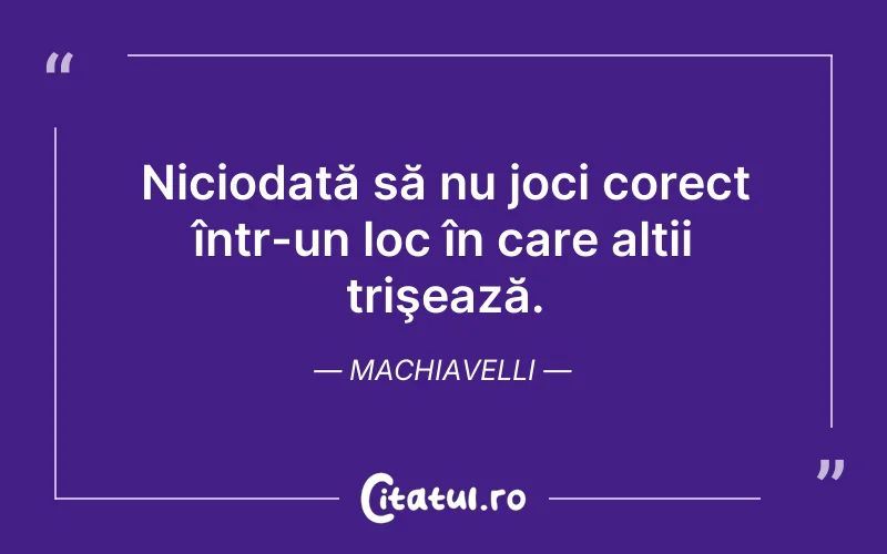 Citat Machiavelli - citate viata